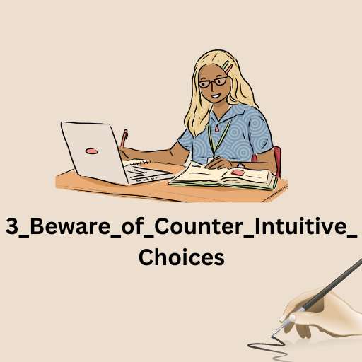 3_Beware_of_Counter_Intuitive_Choices